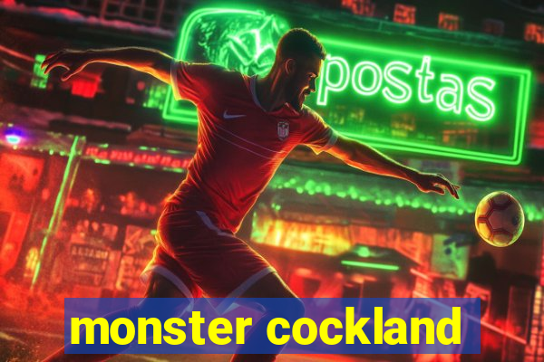 monster cockland